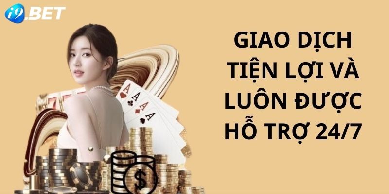 Casino i9bet hỗ trợ giao dịch đa dạng