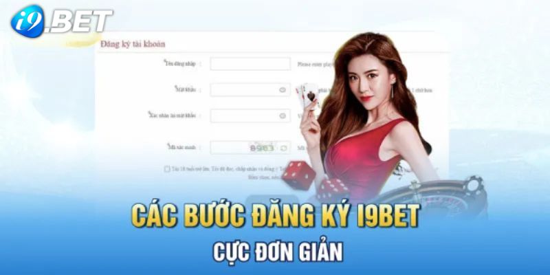 Các bước đăng ký tài khoản I9BET dành cho người mới vô cùng đơn giản