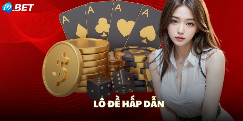 Sảnh lô đề siêu hấp dẫn tại i9BET