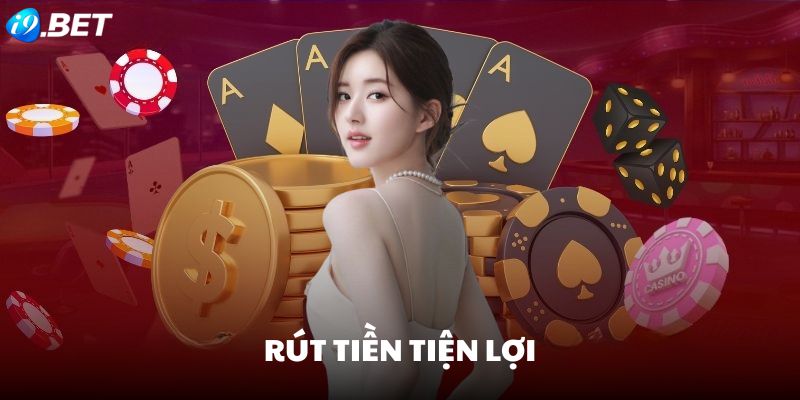 Rút tiền i9BET tiện lợi, nhanh chóng 