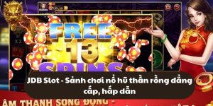 JDB Slot - Sảnh chơi nổ hũ thần rồng đẳng cấp, hấp dẫn